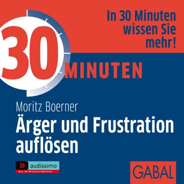 30 Minuten Ärger und Frustration auflösen audiobook, Moritz Boerner