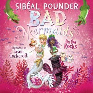 Bad Mermaids: On the Rocks audiobook, Sibeal Pounder