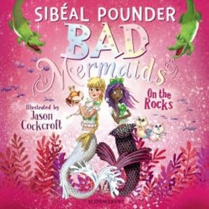 Bad Mermaids: On the Rocks, Sibeal Pounder