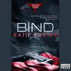 Bind - Command Force Alpha, Book 3 (Unabridged), Katie Porter