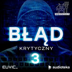 Błąd Krytyczny. Odcinek 3, Audioteka