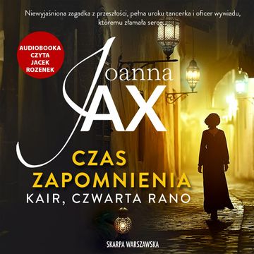Czas zapomnienia. Kair, czwarta rano audiobook, Joanna Jax