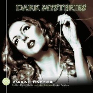 Dark Mysteries, Folge 22: Marionettenmorde audiobook, Markus Duschek