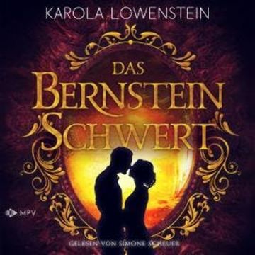 Das Bernsteinschwert - Die Bernstein-Chroniken, Band 3 (ungekürzt) audiobook, Karola Löwenstein