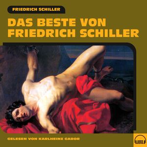 Das Beste von Friedrich Schiller, Friedrich Schiller