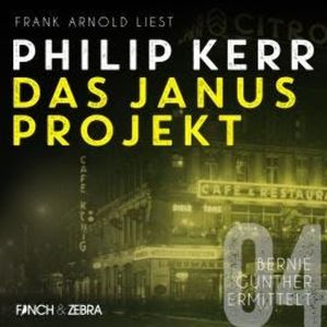 Das Janus Projekt - Bernie Gunther ermittelt, Band 4 (ungekürzte Lesung), Philip Kerr