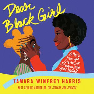Dear Black Girl - Letters From Your Sisters on Stepping Into Your Power (Unabridged), Tamara Winfrey Harris