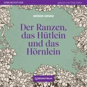 Der Ranzen, das Hütlein und das Hörnlein - Märchenstunde, Folge 75 (Ungekürzt), Brüder Grimm