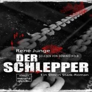 Der Schlepper - Simon Stark Reihe, Band 4 (ungekürzt), René Junge