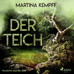 Der Teich - Kurzkrimi aus der Eifel, Martina Kempff