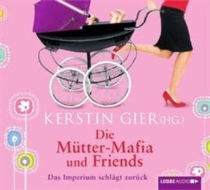 Die Mütter-Mafia und Friends, Kerstin Gier