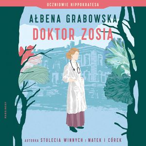 Doktor Zosia. Uczniowie Hippokratesa. Tom 3, Ałbena Grabowska