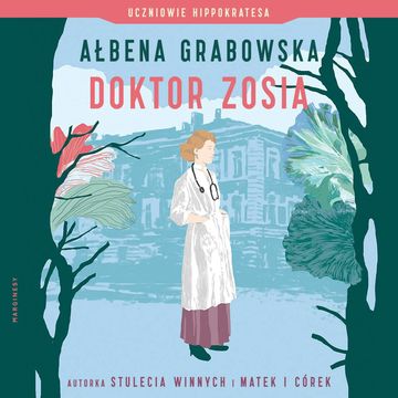 Doktor Zosia. Uczniowie Hippokratesa. Tom 3 audiobook, Ałbena Grabowska