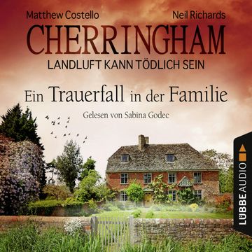 Ein Trauerfall in der Familie (Cherringham - Landluft kann tödlich sein 24) audiobook, Matthew Costello, Neil Richards