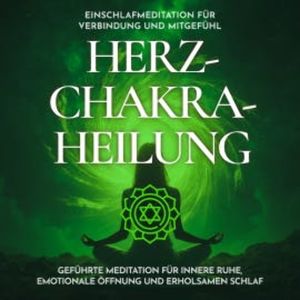 Einschlafmeditation für Verbindung und Mitgefühl - Herzchakra-Heilung, Raphael Kempermann