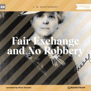 Fair Exchange and No Robbery (Unabridged) audiobook, L. M. Montgomery