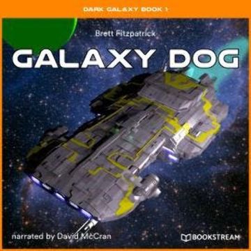 Galaxy Dog - Dark Galaxy Book, Book 1 (Unabridged) audiobook, Brett Fitzpatrick
