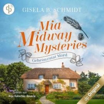 Geheimzutat Mord - Mia Midway Mysteries-Reihe, Band 2 (Ungekürzt) audiobook, Gisela B. Schmidt
