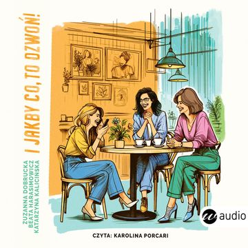 I jakby co, to dzwoń! audiobook, Beata Harasimowicz, Katarzyna Kalicińska, Zuzanna Dobrucka