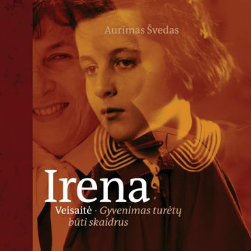 IRENA VEISAITĖ. Gyvenimas turėtų būti skaidrus audiobook, Aurimas Švedas