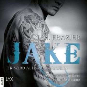 Jake - Er wird alles verändern - King-Reihe (Ungekürzt) audiobook, T. M. Frazier