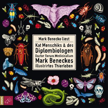 Kat Menschiks und des Diplom-Biologen Doctor Rerum Medicinalium Mark Beneckes Illustrirtes Thierleben (Ungekürzt) audiobook, Mark Benecke