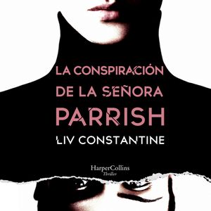 La conspiración de la señora Parrish, Liv Constantine
