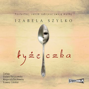 Łyżeczka audiobook, Izabela Szylko