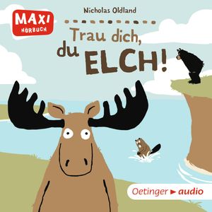 MAXI Trau dich, du Elch!, Nicholas Oldland