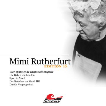 Mimi Rutherfurt, Vier Spannende Kriminalhörspiele - "Mimi Rutherfurt" Edition 15 audiobook, Markus Topf, Silke Walter, Thorsten Beckmann
