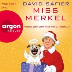 Miss Merkel: Mord unterm Weihnachtsbaum - Merkel Krimi, Band 5 (Ungekürzte Lesung), David Safier