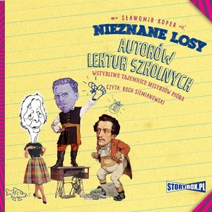 Nieznane losy autorów lektur szkolnych. Wstydliwe tajemnice mistrzów pióra, Sławomir Koper
