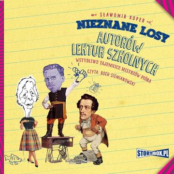 Nieznane losy autorów lektur szkolnych. Wstydliwe tajemnice mistrzów pióra audiobook, Sławomir Koper