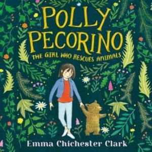 Polly Pecorino: The Girl Who Rescues Animals, Emma Chichester Clark