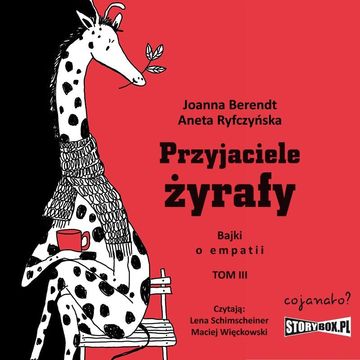 Przyjaciele żyrafy. Bajki o empatii. Tom 3 audiobook, Aneta Ryfczyńska, Joanna Berendt