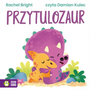 Przytulozaur audiobook, Rachel Bright