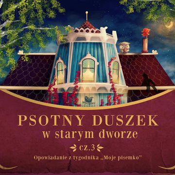 Psotny duszek w starym dworze. Część.3 audiobook, Moje Pisemko