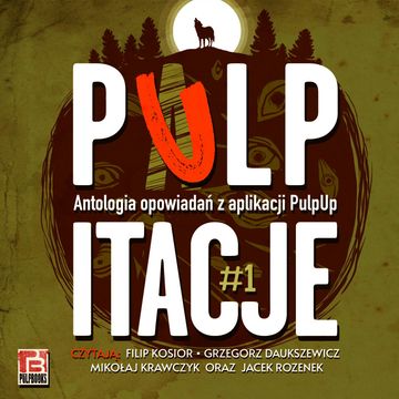 Pulpitacje #1 audiobook, Agata Cieplik, Agnieszka Włoka, Aleksander Daukszewicz, Andrzej Kwiecień, Anna Robak-Reczek, Bartosz Szczygielski, Dagmara Adwentowska, Gaja Grzegorzewska, Jagoda Smyczek, Jakub Ćwiek, Jerzy Rzymowski, Joanna Ufnalska, Kajetan Szokalski, Maciej Staszek Tomaszewicz, Mateusz Wójcik, Michał Organiściak, Olga Niziołek, Tomek Bilski