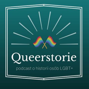 Queerstorie - podcast o historii osób LGBT+ podcast
