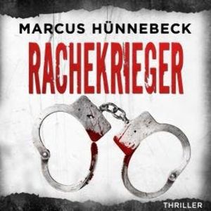 Rachekrieger - Drosten und Sommer, Band 13 (ungekürzt), Marcus Hünnebeck