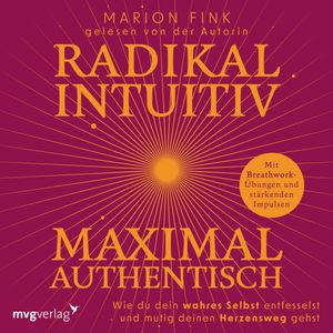 Radikal intuitiv & maximal authentisch, Marion Fink