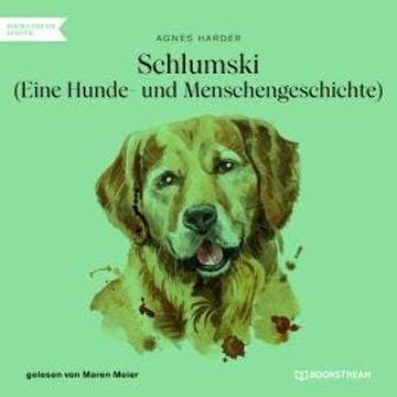 Schlumski - Eine Hunde- und Menschengeschichte (Ungekürzt) audiobook, Agnes Harder