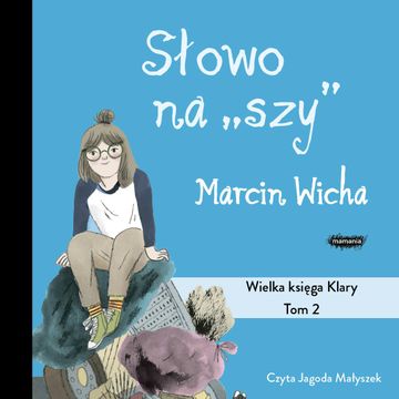 Słowo na szy. Wielka księga Klary audiobook, Marcin Wicha