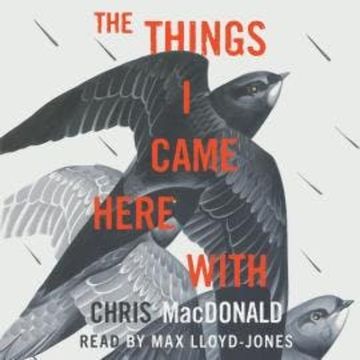 The Things I Came Here With - A Memoir (Unabridged) audiobook, Chris MacDonald