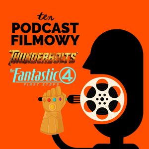 Thunderbolts* | Fantastyczna 4: Pierwsze kroki | Marvel - The Multiverse Saga, Konrad Korkosiński, Piotr Maszorek