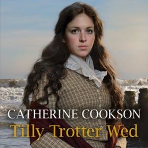 Tilly Trotter Wed, Catherine Cookson
