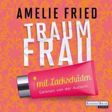 Traumfrau mit Lackschäden audiobook, Amelie Fried