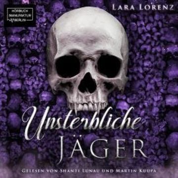 Unsterbliche: Jäger - Unsterbliche, Band 1 (ungekürzt) audiobook, Lara Lorenz