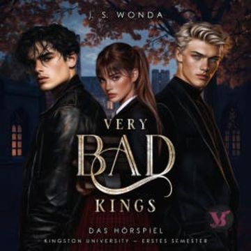 Very Bad Kings (Kingston University, 1. Semester, Teil 1) – Das Hörspiel audiobook, J. S. Wonda