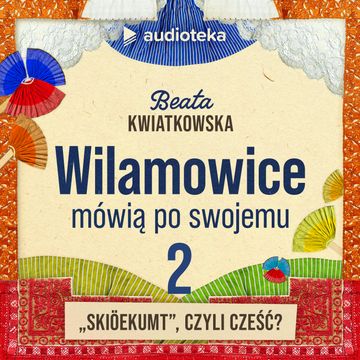 Wilamowice mówią po swojemu. Odcinek 2: „Skiöekumt”, czyli cześć? audiobook, Beata Kwiatkowska